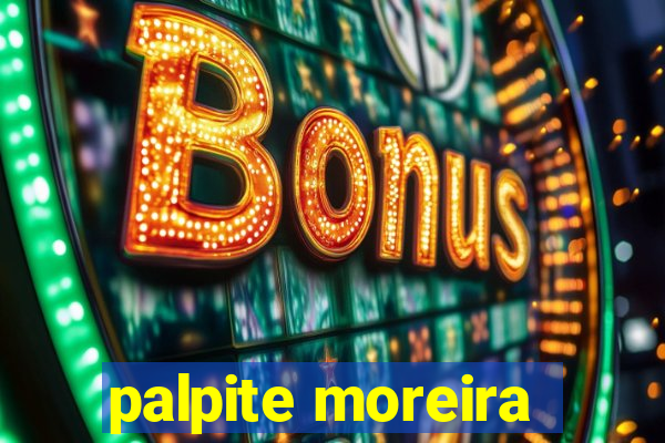 palpite moreira